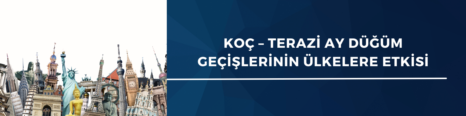 Koç – Terazi Ay Düğüm Geçişlerinin Ülkelere Etkisi