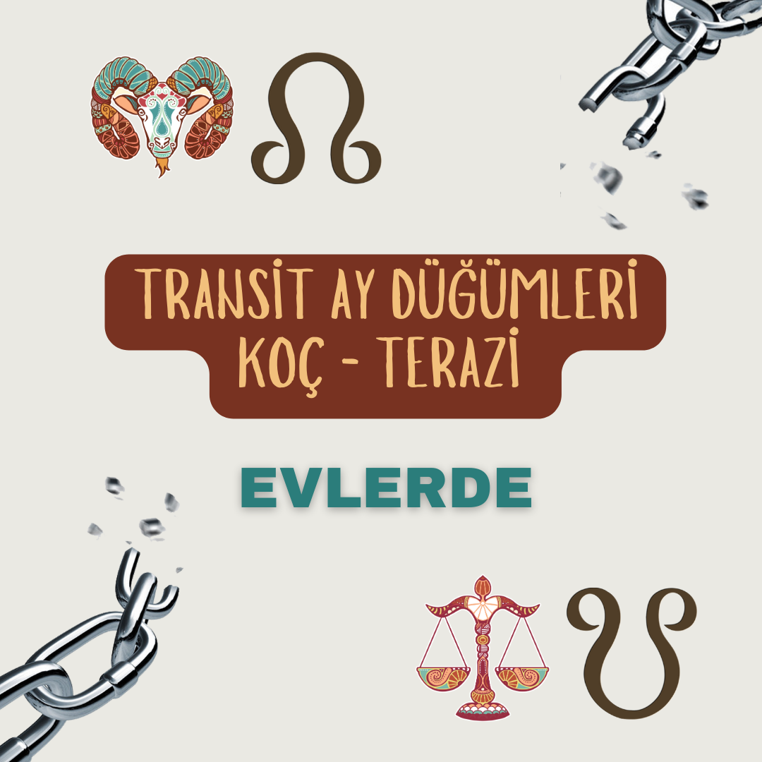 TRANSİT AY DÜĞÜMLERİ KOÇ -TERAZİ AKSINDA / EVLERDE